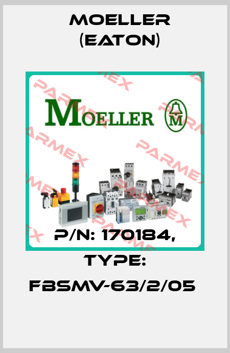P/N: 170184, Type: FBSMV-63/2/05  Moeller (Eaton)