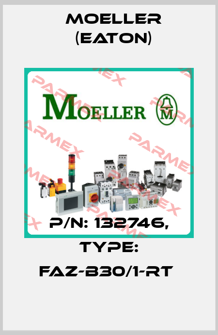 P/N: 132746, Type: FAZ-B30/1-RT  Moeller (Eaton)