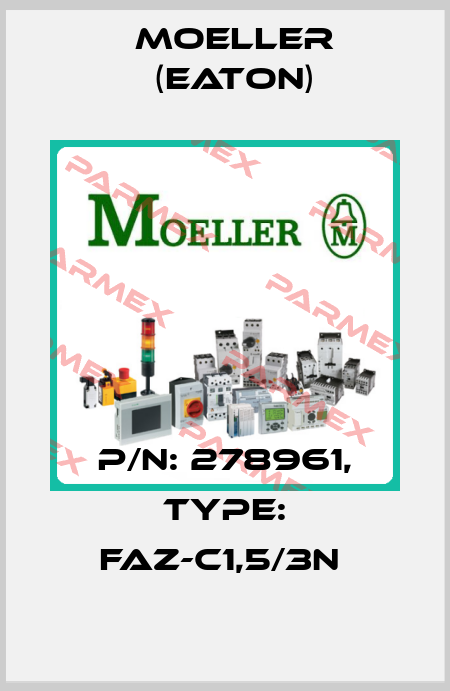 P/N: 278961, Type: FAZ-C1,5/3N  Moeller (Eaton)