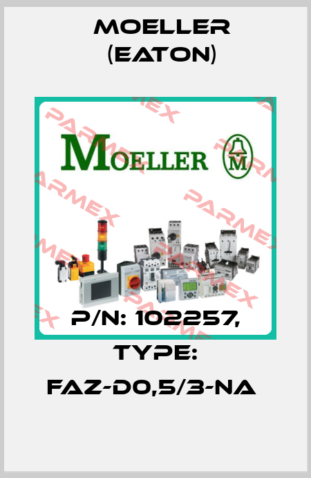 P/N: 102257, Type: FAZ-D0,5/3-NA  Moeller (Eaton)