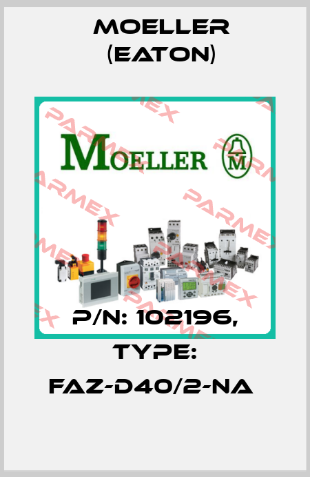 P/N: 102196, Type: FAZ-D40/2-NA  Moeller (Eaton)