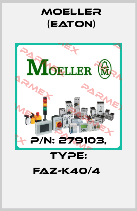 P/N: 279103, Type: FAZ-K40/4  Moeller (Eaton)