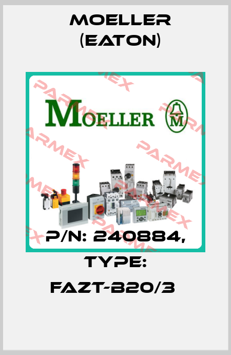 P/N: 240884, Type: FAZT-B20/3  Moeller (Eaton)