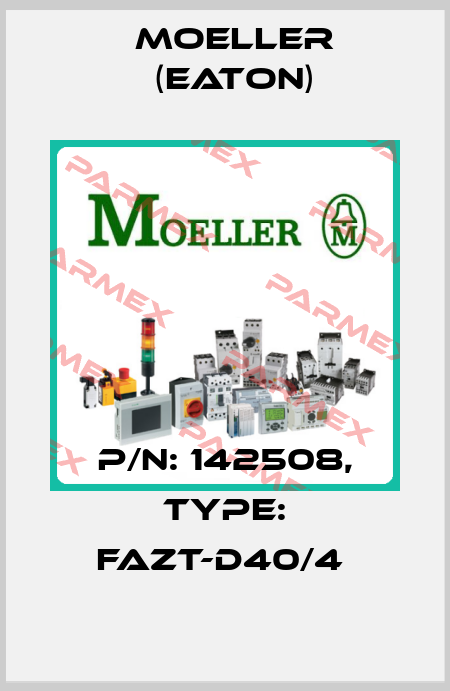 P/N: 142508, Type: FAZT-D40/4  Moeller (Eaton)