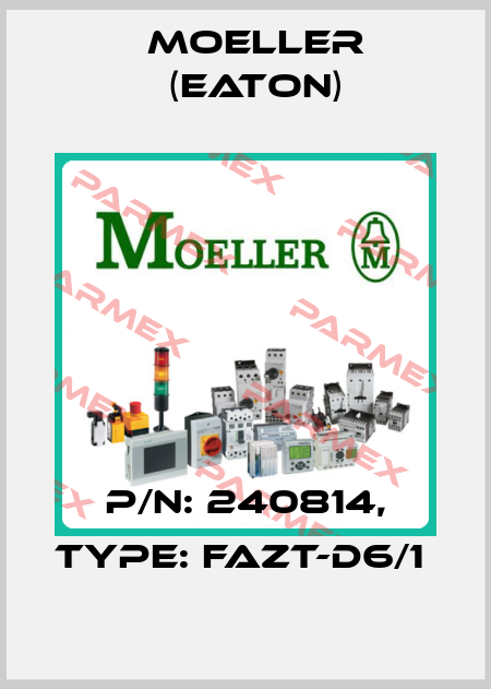 P/N: 240814, Type: FAZT-D6/1  Moeller (Eaton)