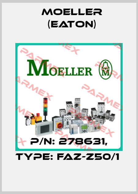 P/N: 278631, Type: FAZ-Z50/1  Moeller (Eaton)