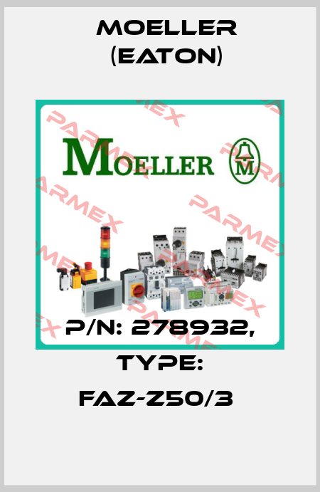 P/N: 278932, Type: FAZ-Z50/3  Moeller (Eaton)