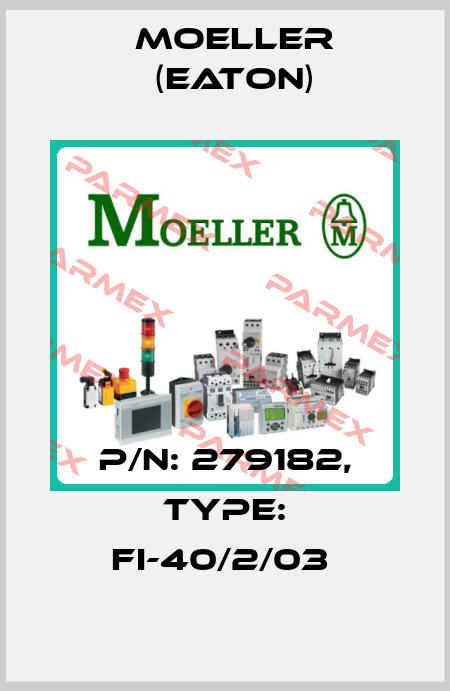 P/N: 279182, Type: FI-40/2/03  Moeller (Eaton)