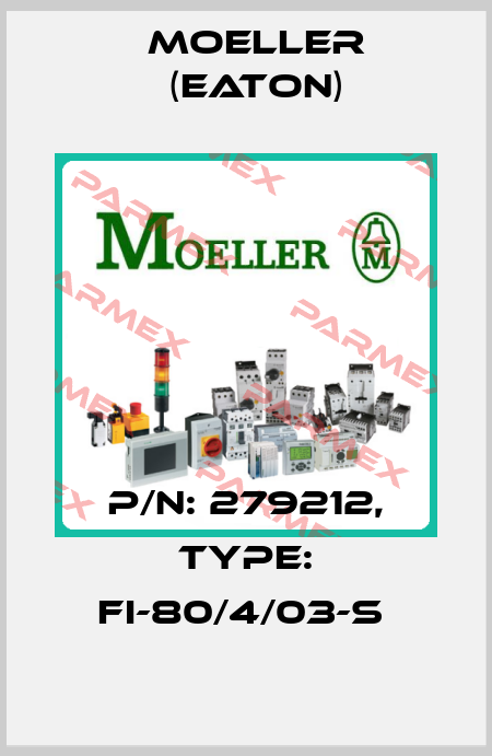P/N: 279212, Type: FI-80/4/03-S  Moeller (Eaton)