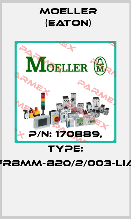 P/N: 170889, Type: FRBMM-B20/2/003-LIA  Moeller (Eaton)