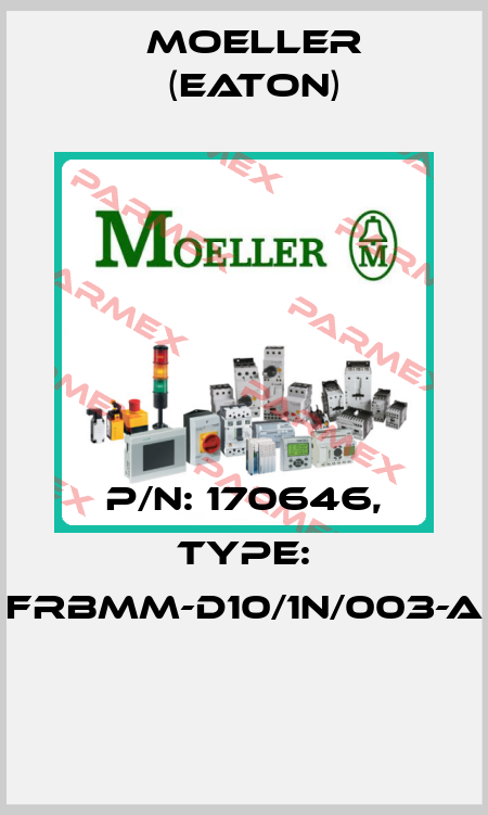P/N: 170646, Type: FRBMM-D10/1N/003-A  Moeller (Eaton)