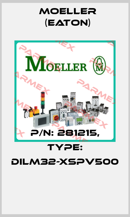 P/N: 281215, Type: DILM32-XSPV500  Moeller (Eaton)