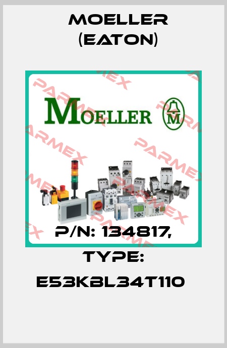 P/N: 134817, Type: E53KBL34T110  Moeller (Eaton)