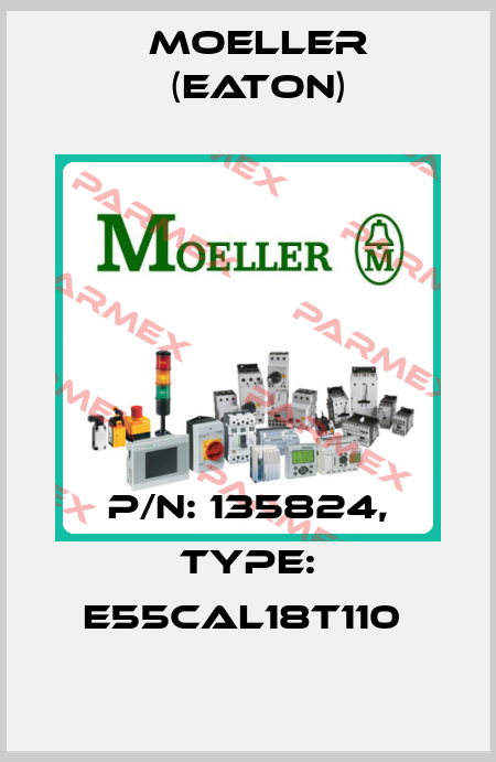 P/N: 135824, Type: E55CAL18T110  Moeller (Eaton)