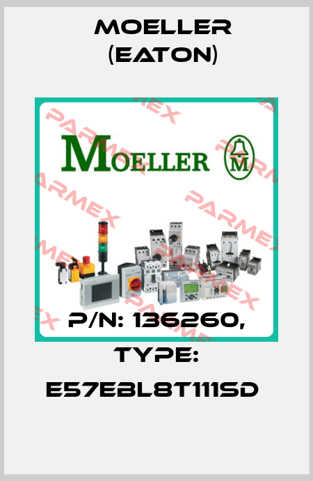 P/N: 136260, Type: E57EBL8T111SD  Moeller (Eaton)