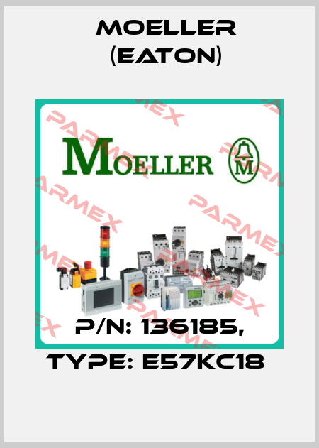 P/N: 136185, Type: E57KC18  Moeller (Eaton)