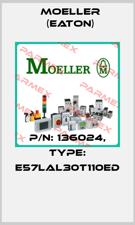 P/N: 136024, Type: E57LAL30T110ED  Moeller (Eaton)