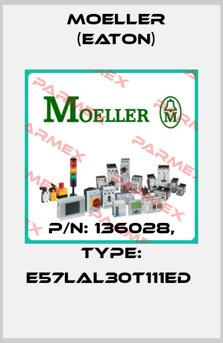 P/N: 136028, Type: E57LAL30T111ED  Moeller (Eaton)