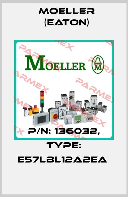 P/N: 136032, Type: E57LBL12A2EA  Moeller (Eaton)