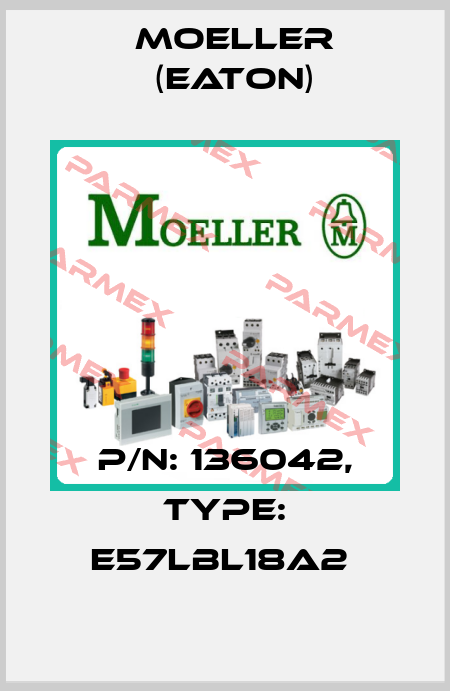 P/N: 136042, Type: E57LBL18A2  Moeller (Eaton)