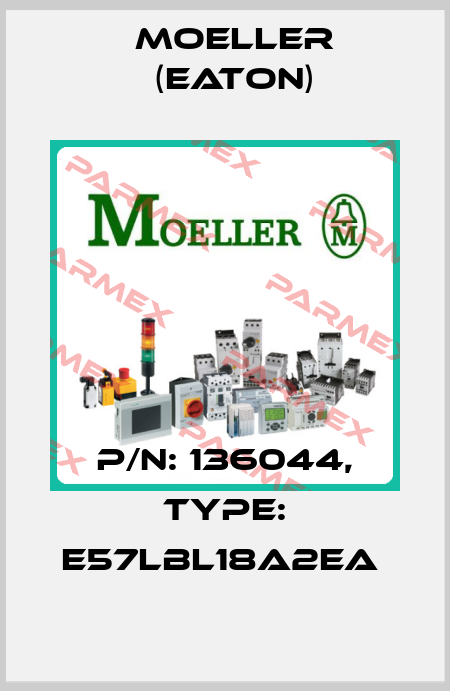 P/N: 136044, Type: E57LBL18A2EA  Moeller (Eaton)