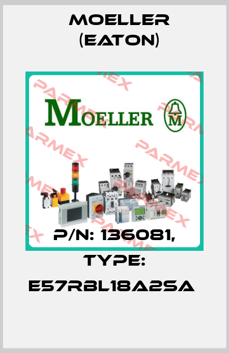 P/N: 136081, Type: E57RBL18A2SA  Moeller (Eaton)