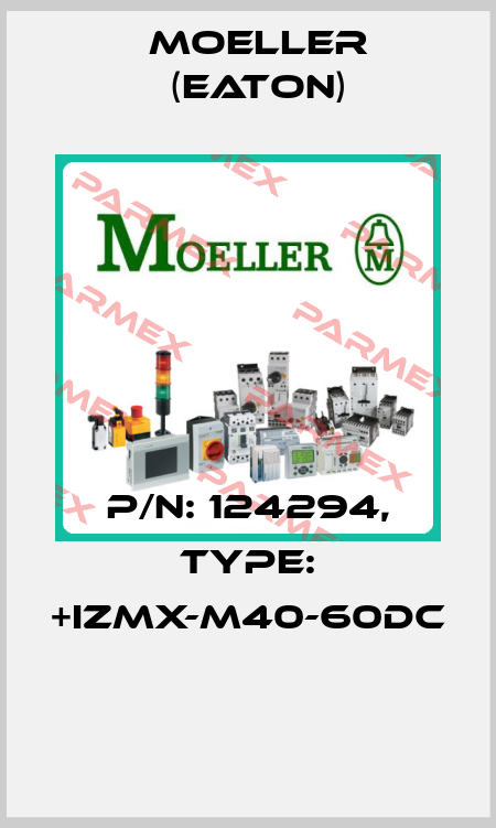 P/N: 124294, Type: +IZMX-M40-60DC  Moeller (Eaton)