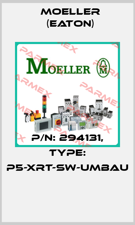 P/N: 294131, Type: P5-XRT-SW-UMBAU  Moeller (Eaton)