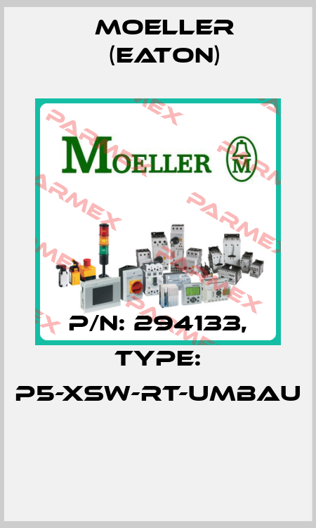 P/N: 294133, Type: P5-XSW-RT-UMBAU  Moeller (Eaton)