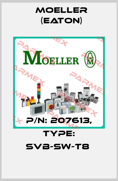 P/N: 207613, Type: SVB-SW-T8  Moeller (Eaton)