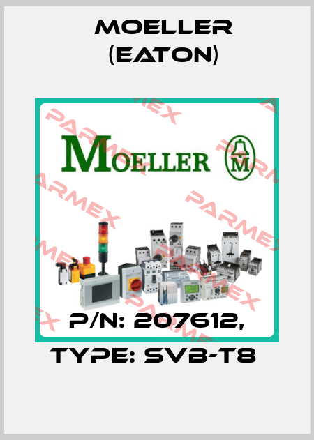 P/N: 207612, Type: SVB-T8  Moeller (Eaton)