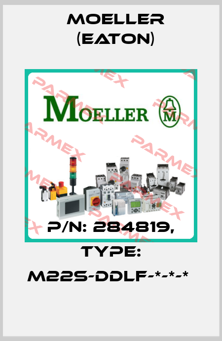 P/N: 284819, Type: M22S-DDLF-*-*-*  Moeller (Eaton)