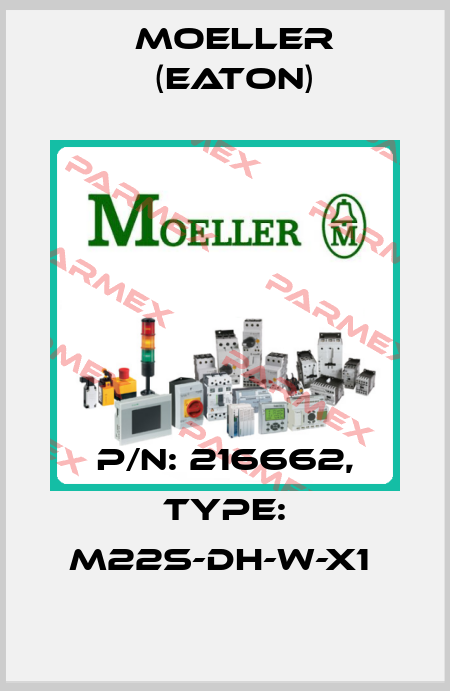 P/N: 216662, Type: M22S-DH-W-X1  Moeller (Eaton)