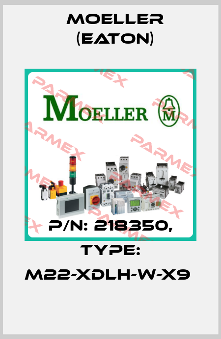 P/N: 218350, Type: M22-XDLH-W-X9  Moeller (Eaton)