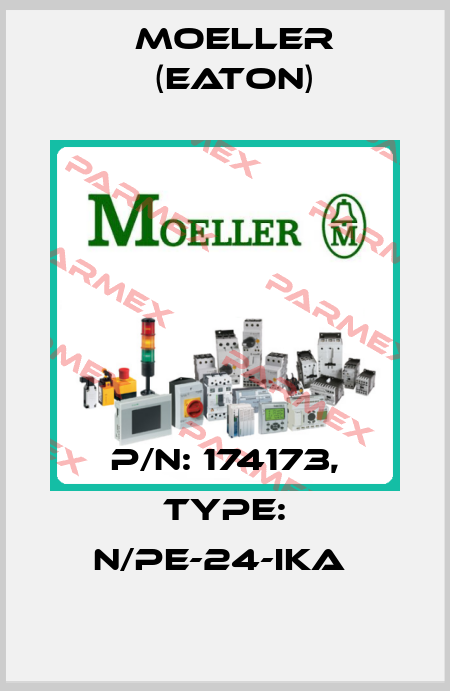 P/N: 174173, Type: N/PE-24-IKA  Moeller (Eaton)