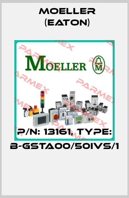 P/N: 13161, Type: B-GSTA00/50IVS/1  Moeller (Eaton)