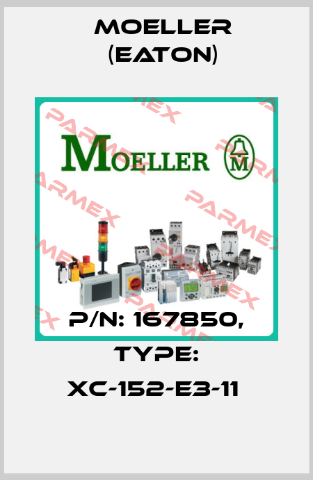 P/N: 167850, Type: XC-152-E3-11  Moeller (Eaton)