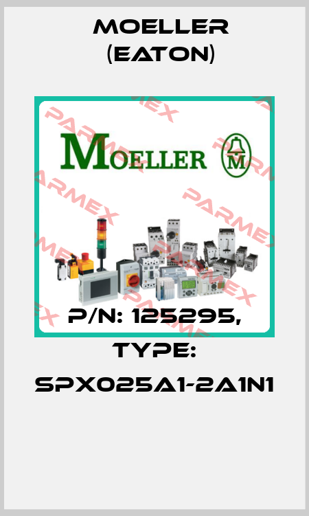 P/N: 125295, Type: SPX025A1-2A1N1  Moeller (Eaton)