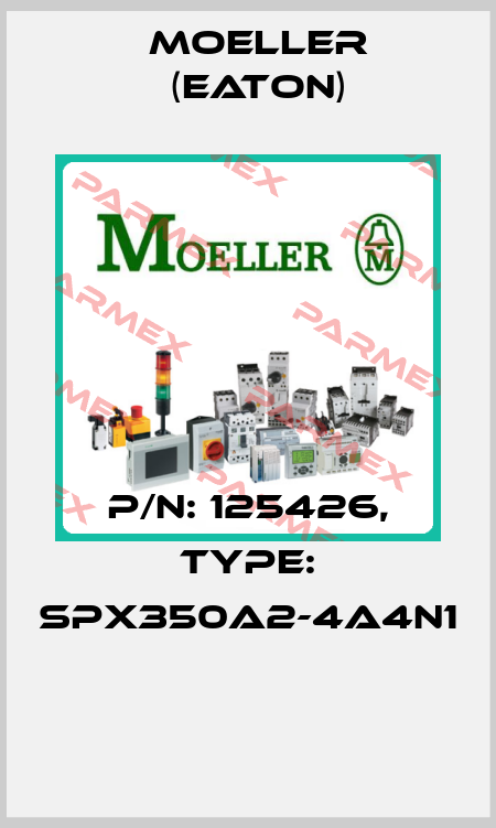 P/N: 125426, Type: SPX350A2-4A4N1  Moeller (Eaton)