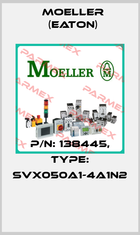 P/N: 138445, Type: SVX050A1-4A1N2  Moeller (Eaton)