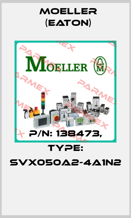 P/N: 138473, Type: SVX050A2-4A1N2  Moeller (Eaton)