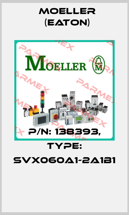 P/N: 138393, Type: SVX060A1-2A1B1  Moeller (Eaton)