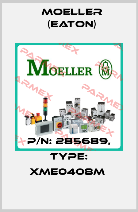 P/N: 285689, Type: XME0408M  Moeller (Eaton)