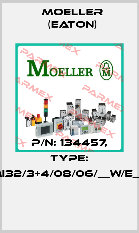 P/N: 134457, Type: XMI32/3+4/08/06/__W/E__/D  Moeller (Eaton)