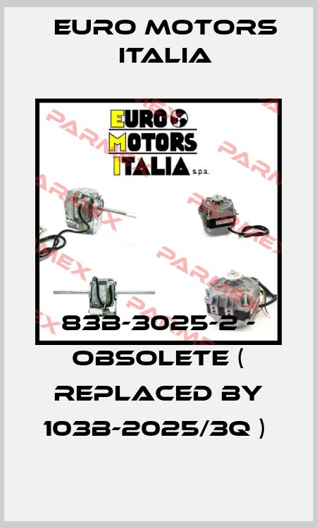 83B-3025-2 - obsolete ( replaced by 103B-2025/3Q )  Euro Motors Italia