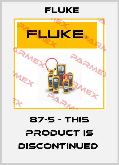 87-5 - THIS PRODUCT IS DISCONTINUED  Fluke
