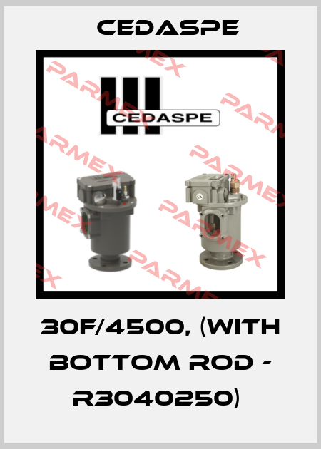 30F/4500, (WITH BOTTOM ROD - R3040250)  Cedaspe