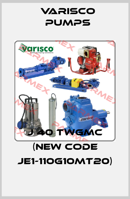 J 40 TWGMC (new code JE1-110G10MT20) Varisco pumps