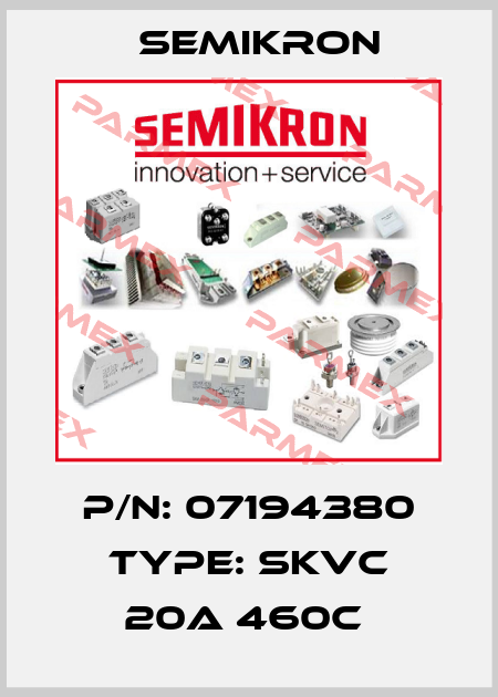 P/N: 07194380 Type: SKVC 20A 460C  Semikron