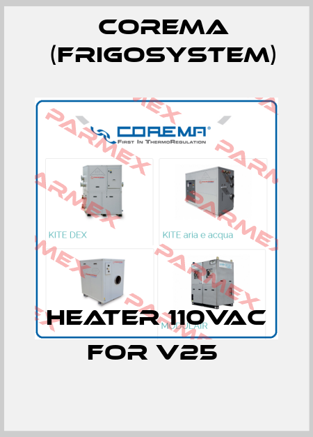 HEATER 110Vac FOR V25  Corema (Frigosystem)